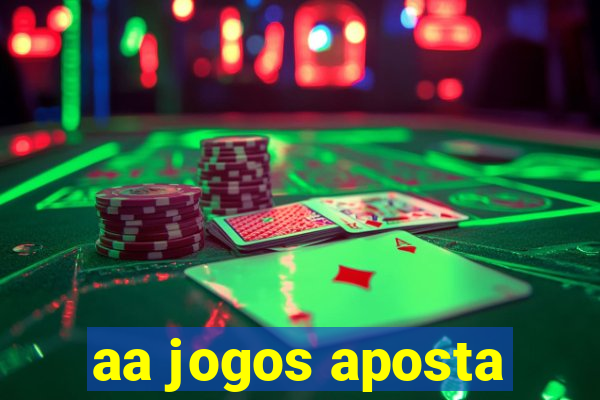 aa jogos aposta